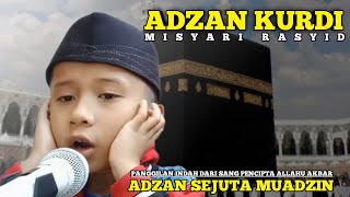 Adzan Kurdi Misyari Rasyid  Adzan Merdu Sejuta Muadzin [upl. by Kela174]