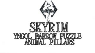 Skyrim Yngol Barrow Puzzle  Animal Pillars [upl. by Oehsen]