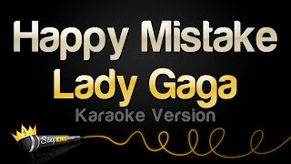 Lady Gaga  Happy Mistake Karaoke Version [upl. by Lyrehc]