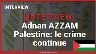 INTERVIEW Adnan AZZAM  Palestine le crime continue [upl. by Ttehr]