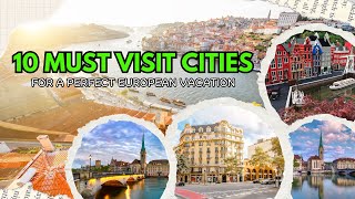 10 Must Visit Cities for a Perfect European Vacation [upl. by Nelleus620]