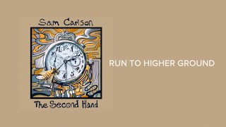 Sam Carlson  “Run to Higher Ground” Lyrics [upl. by Tully]