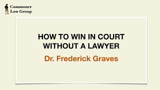 Dr Graves  How to Win in Court Without a Lawyer winwithoutlawyercom [upl. by Noruq]