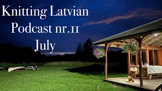 Knitting Podcast ep11 July [upl. by Enylorac]