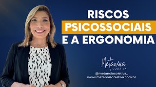 Riscos Psicossociais e a Ergonomia  Metanóia Coletiva [upl. by Swec]