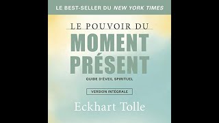 Le pouvoir du moment présent Vivre libéré Eckhart Tolle Livre audio 📖 🎧 [upl. by Weissmann]