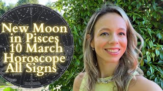 NEW MOON In PISCES 10 MARCH All Signs Horoscope Let Go for the Better [upl. by Nyrehtak138]