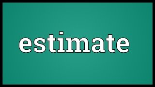 Estimate Meaning [upl. by Publea]