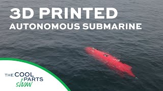 Autonomous Underwater Vehicle With 3D Printed Hull The Cool Parts Show 24 [upl. by Nilrah]