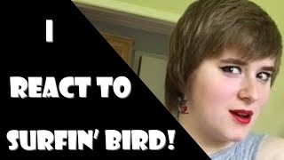 I React to Surfin’ Bird by the Trashmen [upl. by Ellehs]