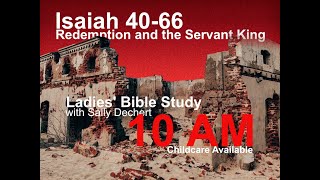 Ladies Bible Study with Sally Dechert Isaiah Week 41 [upl. by Zeena]