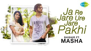 Ja Re Jare Ure Jare Pakhi  Shishir ft Masha  Cover  HD Video [upl. by Aggappera884]