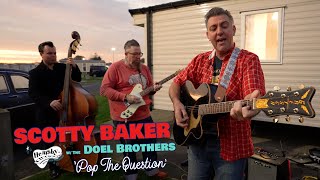 Pop The Question SCOTTY BAKER w The Doel Brothers Hemsby RnR Weekender BOPFLIX sessions [upl. by Gnut]