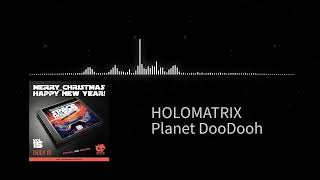 HOLOMATRIX  Planet DooDooh [upl. by Pauletta30]