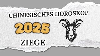 ZIEGE CHINESISCHES HOROSKOP FÜR 2025 [upl. by Murdoch]