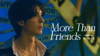 陳勢安 Andrew Tan  More Than Friends Official MV 《HIStory5遇見未來的你》LINE TV插曲 [upl. by Aniteb]