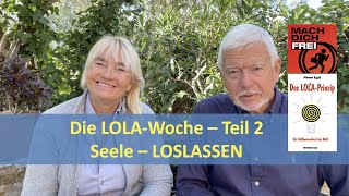 907 Das LOLA  Prinzip  2  Seele  LOSLASSEN [upl. by Nurse]