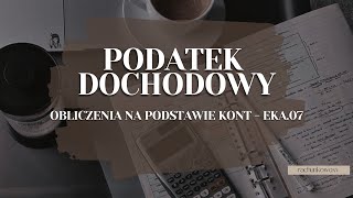 Obliczanie podatku dochodowego na podstawie kont powtórka EKA07 [upl. by Biron]