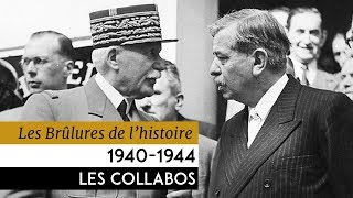 Les Brûlures de l’Histoire  19401944  Les collabos [upl. by Trebleht181]