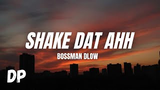 Bossman Dlow  Shake Dat Ahh Lyrics [upl. by Malloy]