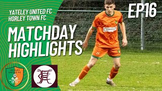 Horley Town FC vs Yateley United FC  EP16 [upl. by Dnaltruoc]