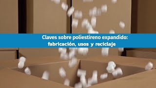 Claves sobre poliestireno expandido EPS fabricación usos y reciclaje [upl. by Annoya]