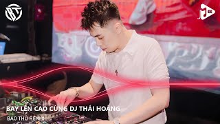 NONSTOP VINAHOUSE 2024  FULL SET NHẠC HƯỞNG THÁI HOÀNG REMIX  NST BAY LÊN CAO CÙNG DJ THÁI HOÀNG [upl. by Hendren]