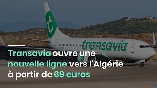 Transavia ouvre une nouvelle ligne vers lAlgérie à partir de 69 euros [upl. by Wiltsey943]