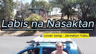 LABIS NA NASAKTAN cover song jennelyn yabu [upl. by Ydnor70]