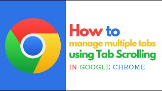 How to Manage Multiple Tabs with Tab Scrolling in Google Chrome – Stay Organized [upl. by Lilias]