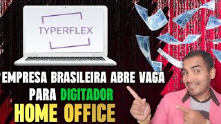 NOVA empresa Brasileira abre vaga para Digitador Home OfficeTyperFlex [upl. by Ahcilef]