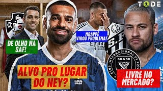 ALHILAL quer RESCINDIR com NEYMAR e CONTRATAR SALAH l VASCO NOVO BILIONÁRIO l MBAPPÉ ATRAPALHA [upl. by Annhoj]