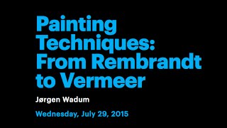 Painting Techniques From Rembrandt to Vermeer [upl. by Namia]