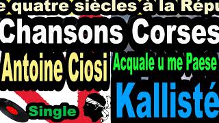 BELLES CHANSONS CORSES ANTOINE CIOSI  SINGLE ACQUALE U ME PAESE  CORSU KALLISTÉ COPPELIA OLIVI [upl. by Olpe]