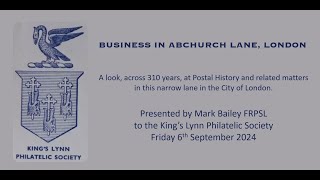 Kings Lynn Philatelic Society 6th September 2024 Business in Abchurch Lane London by Mark Bailey [upl. by Eiramalegna473]