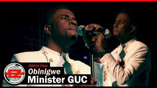 Minister GUC  Obinigwe Official Video [upl. by Essy]