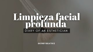 Limpieza facial profunda diary of an esthetician [upl. by Nelg]