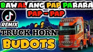 Bawal Ang Pap parara pappap BASURI TRUCK HORN  BUDOTS REMIX  DJ Monsoy [upl. by Suellen50]