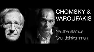 Noam Chomsky amp Yanis Varoufakis sprechen über Neoliberalismus Wirtschaftstheorie amp Grundeinkommen [upl. by Ylrebma166]