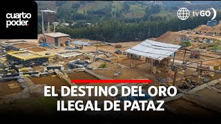 Minería ilegal El destino del oro ilegal de Pataz  Cuarto Poder  Perú [upl. by Daiz]