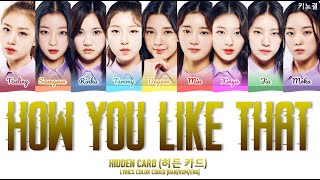 GirlsPlanet999 HIDDEN CARD 히든 카드  HOW YOU LIKE THAT LYRICS COLOR CODED HANROMENG [upl. by Niboc]