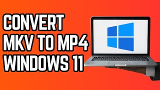 How to Turn MKV into MP4 Windows 11  EASIEST METHOD [upl. by Olathe]