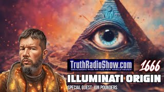 Illuminati Origin Story 1666 Truth Radio Show w guest Jon Pounders [upl. by Aeirdna]