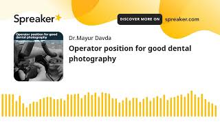 Operator position for good dental photography [upl. by Yvehc]