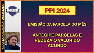 PPI 2024  Emissão da parcela do mês ou segunda via de parcela  Antecipação de parcelas [upl. by Eleinad848]