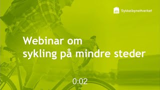 Webinar om sykling på mindre steder [upl. by Hsekar686]