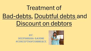 TREATMENT OF BADDEBTS DOUBTFUL DEBTS DISCOUNT ON DEBTORS IN ACCOUNTING CONCEPTS OF COMMERCE [upl. by Ayote]