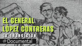 Documental  El General López Contreras La Transición [upl. by Yragerg413]