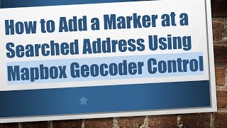 How to Add a Marker at a Searched Address Using Mapbox Geocoder Control [upl. by Eillas]