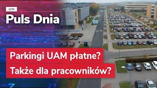 Praca niepopłaca Pracownik zarabia ale płacić też ma zacząć Parkingi UAM płatne [upl. by Bore]